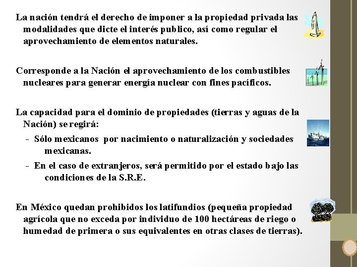 La nación tendrá el derecho de imponer a la propiedad privada las modalidades que