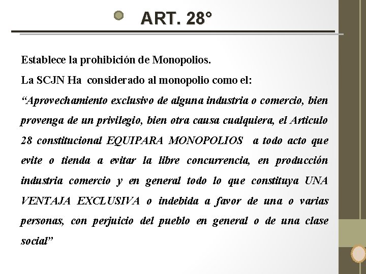 ART. 28° Establece la prohibición de Monopolios. La SCJN Ha considerado al monopolio como