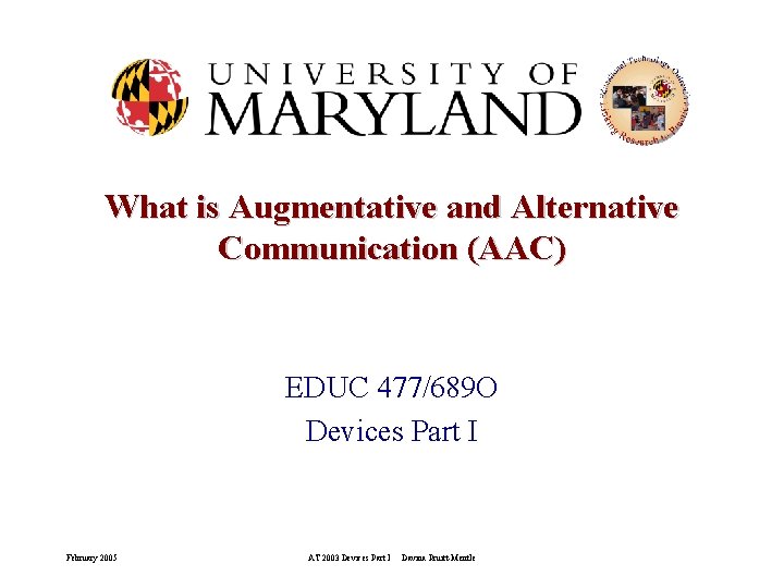 What is Augmentative and Alternative Communication (AAC) EDUC 477/689 O Devices Part I February