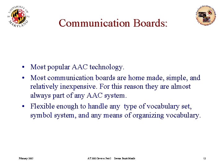 Communication Boards: • Most popular AAC technology. • Most communication boards are home made,