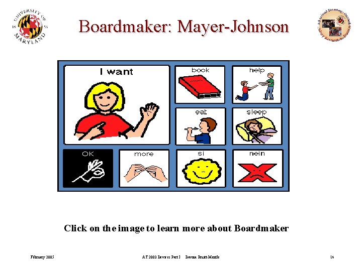 Boardmaker: Mayer-Johnson Click on the image to learn more about Boardmaker February 2005 AT