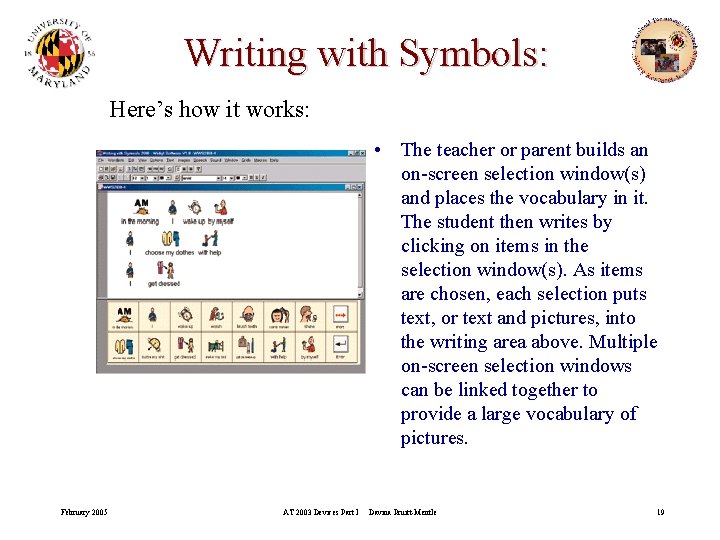 Writing with Symbols: Here’s how it works: • The teacher or parent builds an