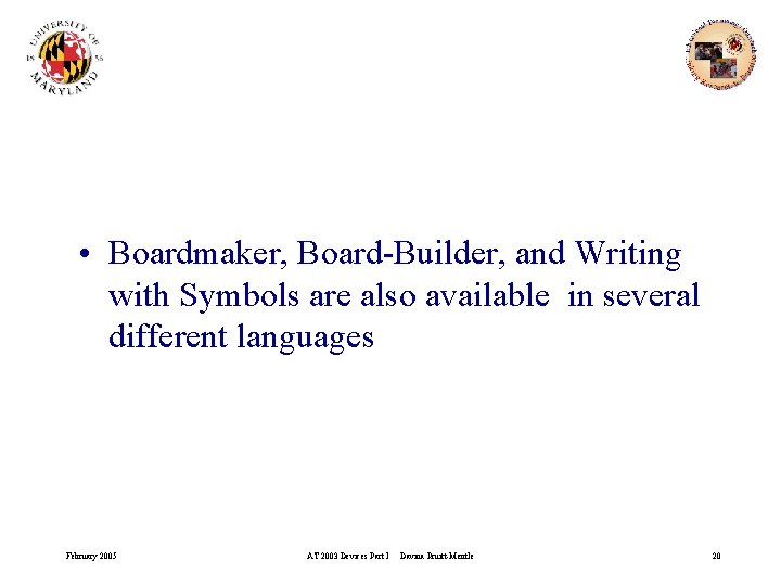  • Boardmaker, Board-Builder, and Writing with Symbols are also available in several different