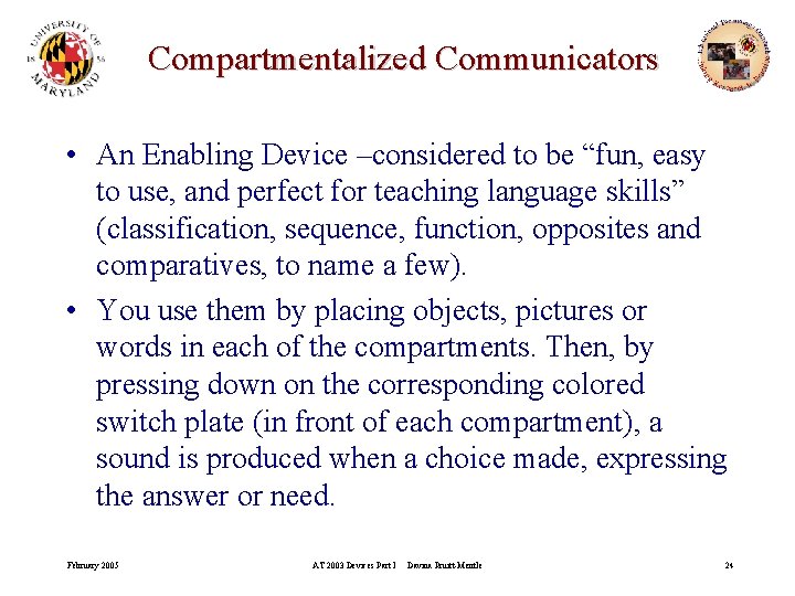 Compartmentalized Communicators • An Enabling Device –considered to be “fun, easy to use, and
