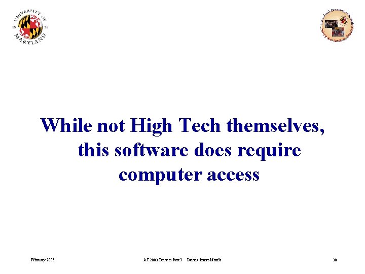 While not High Tech themselves, this software does require computer access February 2005 AT