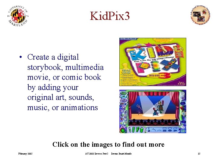 Kid. Pix 3 • Create a digital storybook, multimedia movie, or comic book by