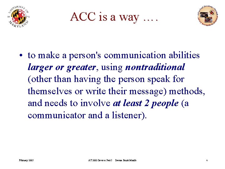 ACC is a way …. • to make a person's communication abilities larger or