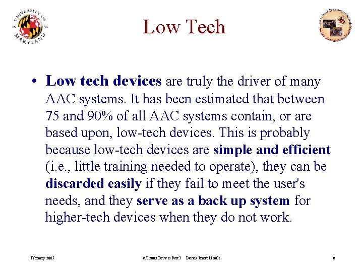 Low Tech • Low tech devices are truly the driver of many AAC systems.