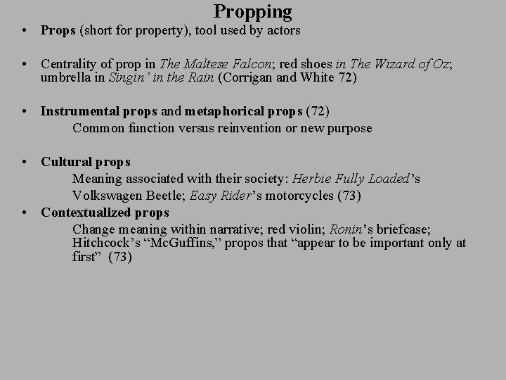 Propping • Props (short for property), tool used by actors • Centrality of prop