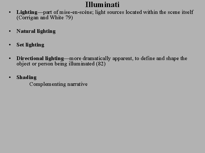 Illuminati • Lighting—part of mise-en-scène; light sources located within the scene itself (Corrigan and