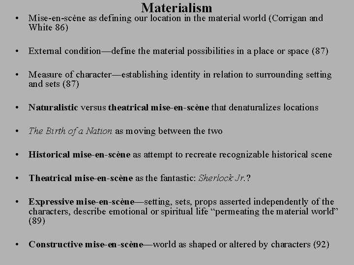 Materialism • Mise-en-scène as defining our location in the material world (Corrigan and White
