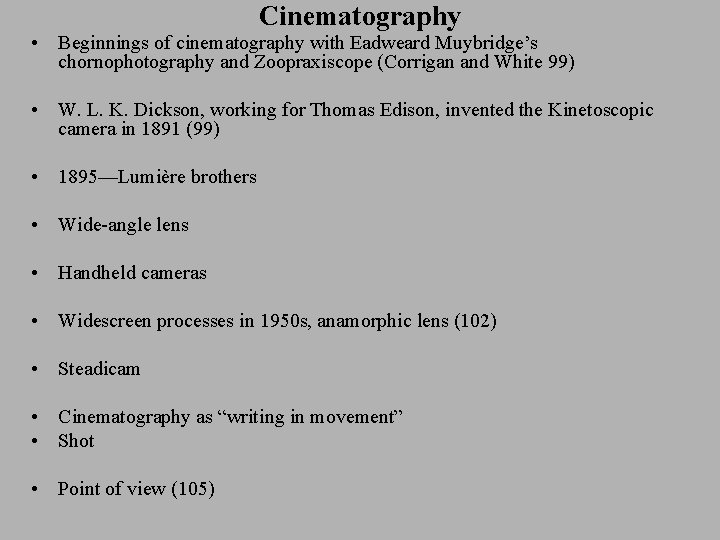 Cinematography • Beginnings of cinematography with Eadweard Muybridge’s chornophotography and Zoopraxiscope (Corrigan and White