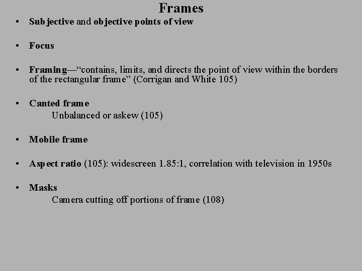 Frames • Subjective and objective points of view • Focus • Framing—“contains, limits, and