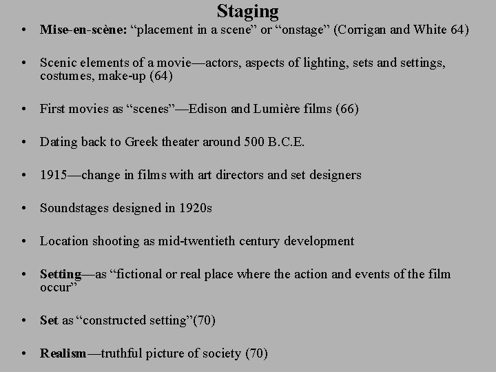 Staging • Mise-en-scène: “placement in a scene” or “onstage” (Corrigan and White 64) •