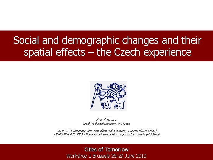 Social and demographic changes and their spatial effects – the Czech experience Karel Maier