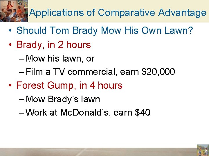 Applications of Comparative Advantage • Should Tom Brady Mow His Own Lawn? • Brady,