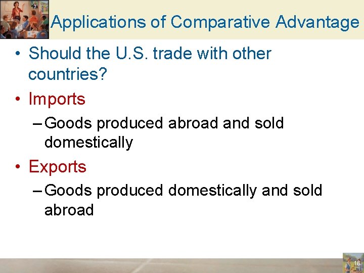 Applications of Comparative Advantage • Should the U. S. trade with other countries? •