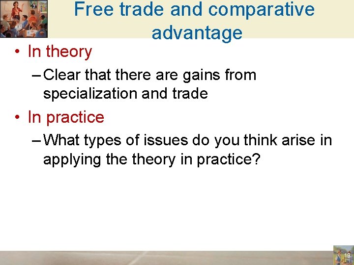Free trade and comparative advantage • In theory – Clear that there are gains