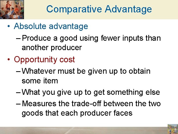 Comparative Advantage • Absolute advantage – Produce a good using fewer inputs than another