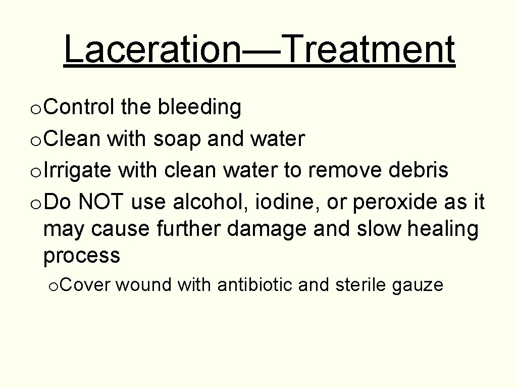 Laceration—Treatment o. Control the bleeding o. Clean with soap and water o. Irrigate with