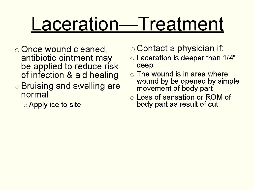 Laceration—Treatment o Once wound cleaned, antibiotic ointment may be applied to reduce risk of