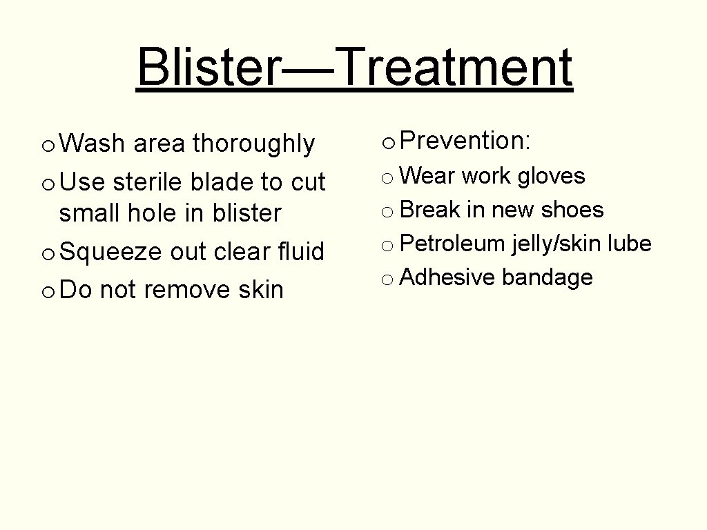 Blister—Treatment o Wash area thoroughly o Use sterile blade to cut small hole in