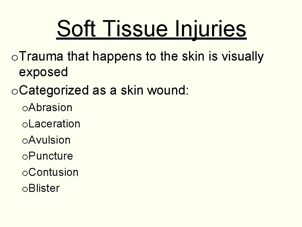 Soft Tissue Injuries o. Trauma that happens to the skin is visually exposed o.
