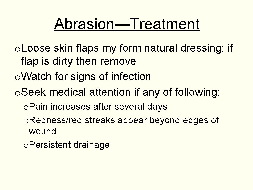 Abrasion—Treatment o. Loose skin flaps my form natural dressing; if flap is dirty then