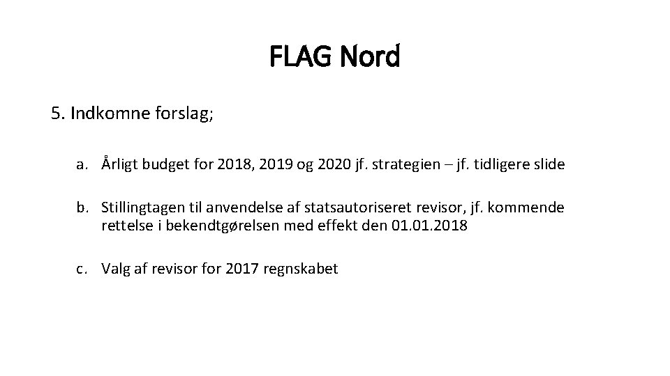 FLAG Nord 5. Indkomne forslag; a. Årligt budget for 2018, 2019 og 2020 jf.