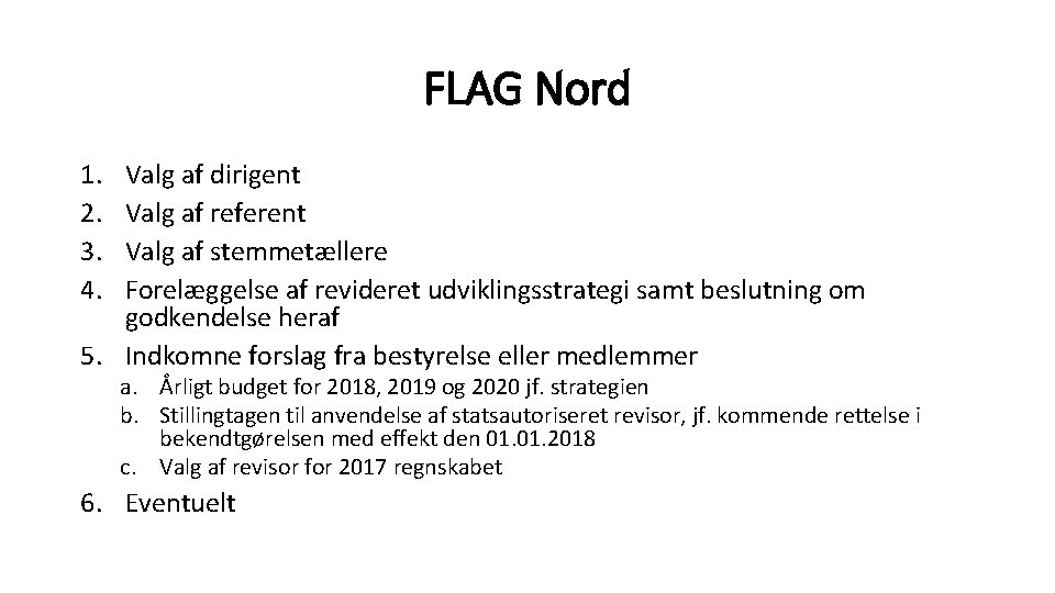 FLAG Nord 1. 2. 3. 4. Valg af dirigent Valg af referent Valg af