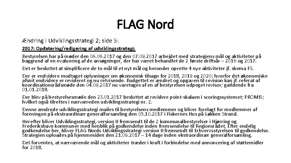 FLAG Nord Ændring i Udviklingsstrategi 2; side 5: 2017: Opdatering/redigering af udviklingsstrategi; Bestyrelsen har