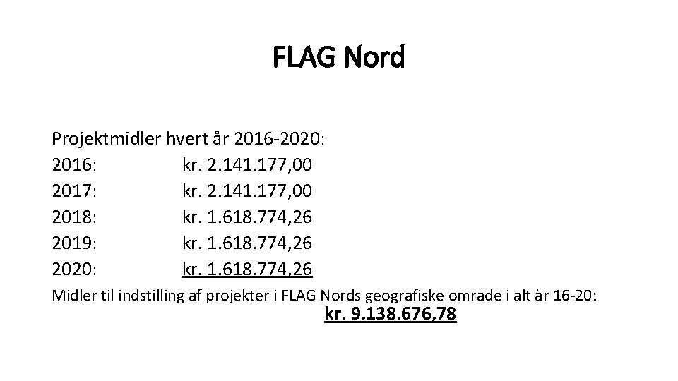 FLAG Nord Projektmidler hvert år 2016 -2020: 2016: kr. 2. 141. 177, 00 2017: