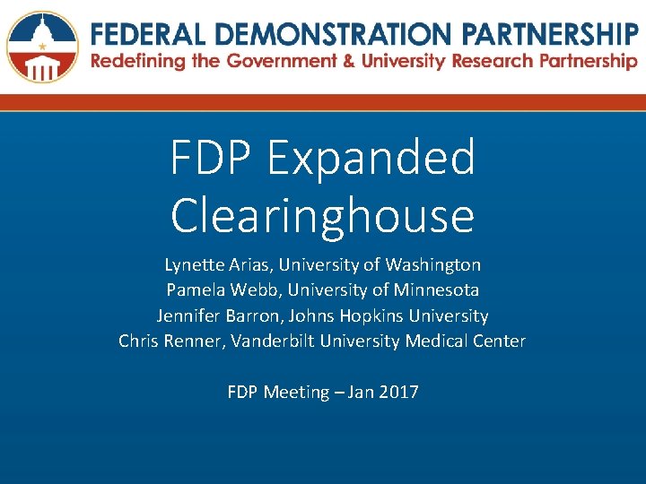 FDP Expanded Clearinghouse Lynette Arias, University of Washington Pamela Webb, University of Minnesota Jennifer