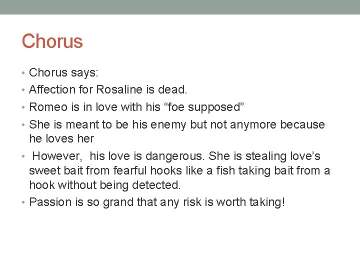 Chorus • Chorus says: • Affection for Rosaline is dead. • Romeo is in