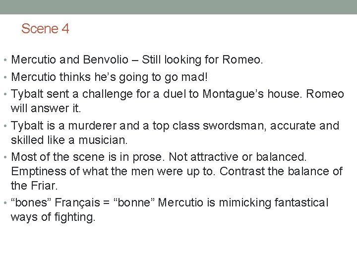 Scene 4 • Mercutio and Benvolio – Still looking for Romeo. • Mercutio thinks