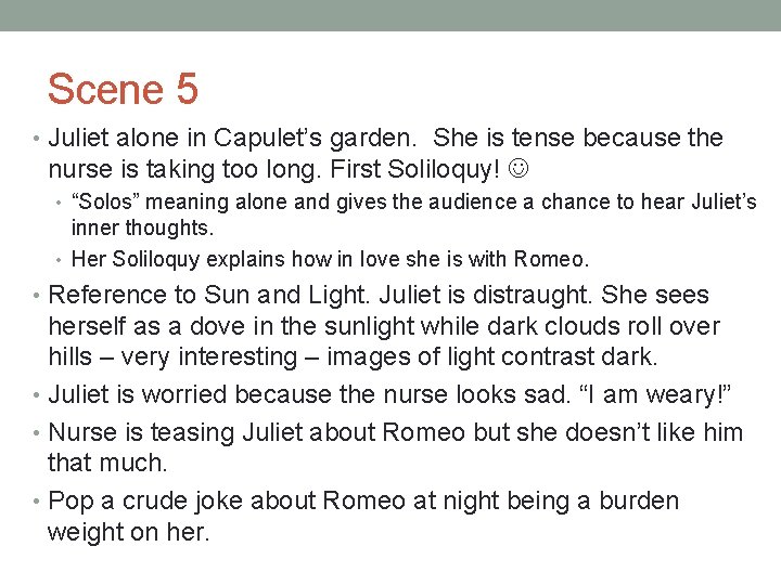 Scene 5 • Juliet alone in Capulet’s garden. She is tense because the nurse