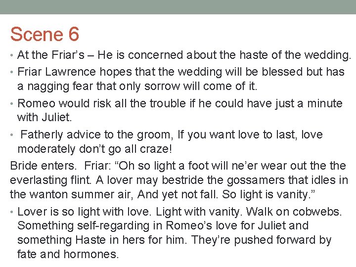 Scene 6 • At the Friar’s – He is concerned about the haste of