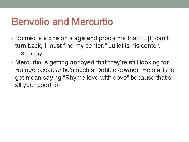 Benvolio and Mercurtio • Romeo is alone on stage and proclaims that “…[I] can’t