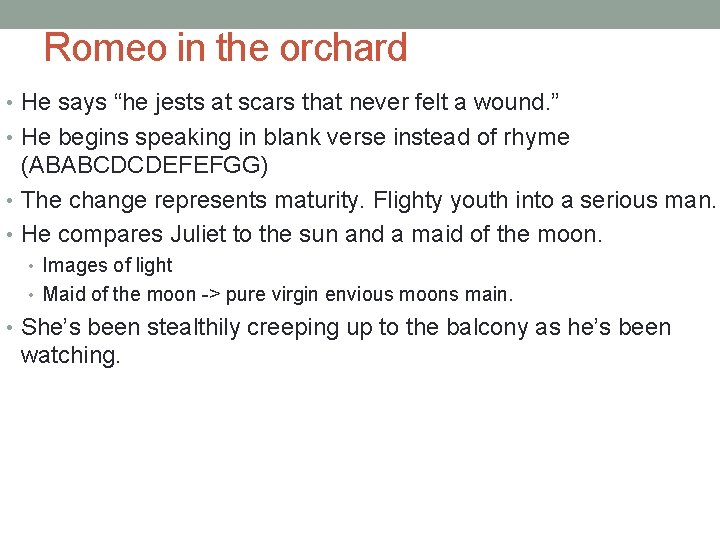 Romeo in the orchard • He says “he jests at scars that never felt