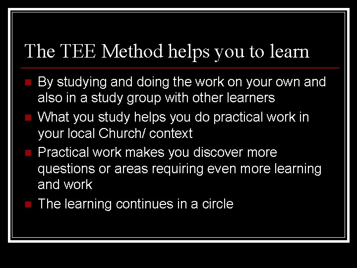 The TEE Method helps you to learn n n By studying and doing the