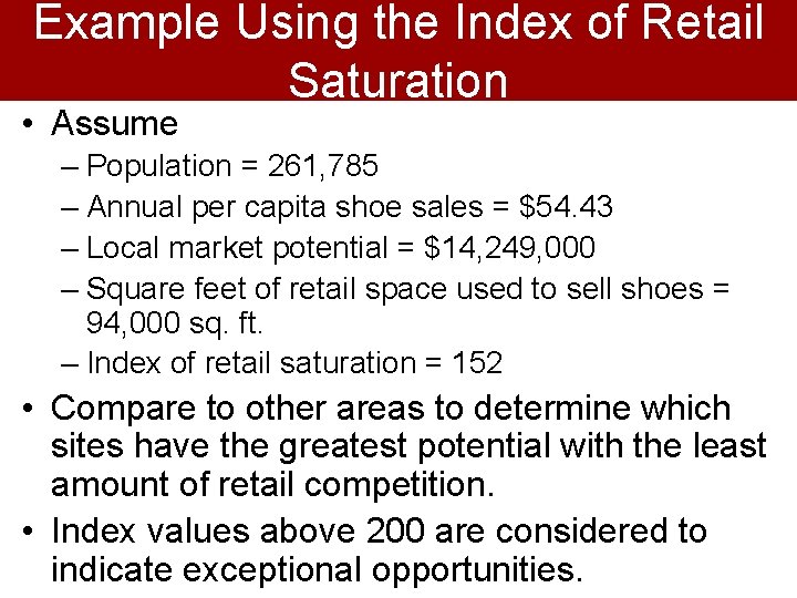 Example Using the Index of Retail Saturation • Assume – Population = 261, 785