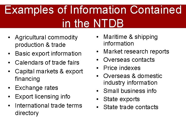 Examples of Information Contained in the NTDB • Agricultural commodity production & trade •