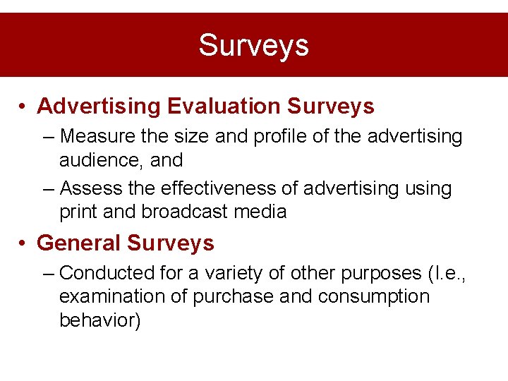Surveys • Advertising Evaluation Surveys – Measure the size and profile of the advertising