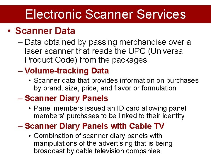 Electronic Scanner Services • Scanner Data – Data obtained by passing merchandise over a