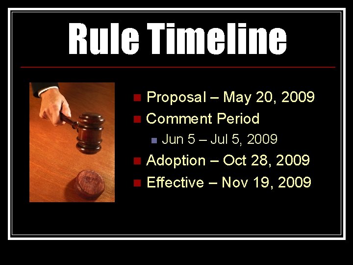 Rule Timeline Proposal – May 20, 2009 n Comment Period n n Jun 5