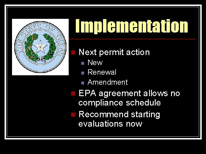 Implementation n Next permit action n New Renewal Amendment EPA agreement allows no compliance