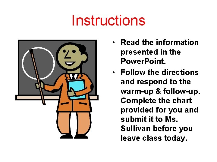 Instructions • Read the information presented in the Power. Point. • Follow the directions