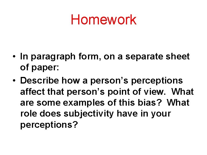 Homework • In paragraph form, on a separate sheet of paper: • Describe how