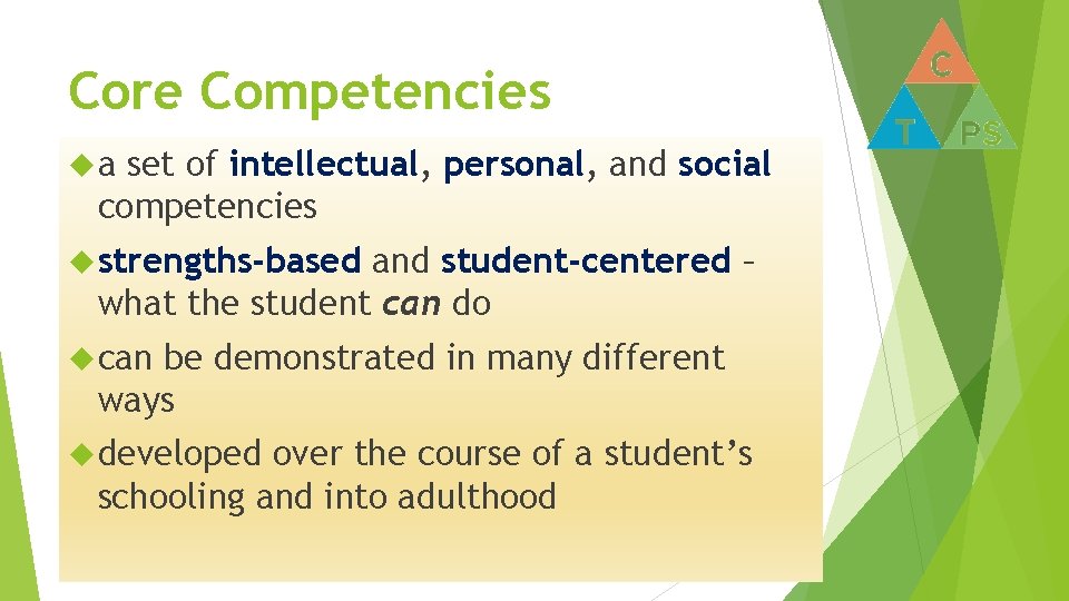 Core Competencies a set of intellectual, personal, and social competencies strengths-based and student-centered –