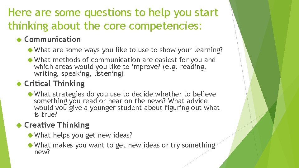 Here are some questions to help you start thinking about the core competencies: Communication